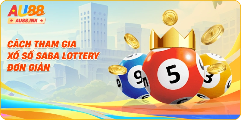 Hướng dẫn tham gia xổ số tại SABA thông qua AU88